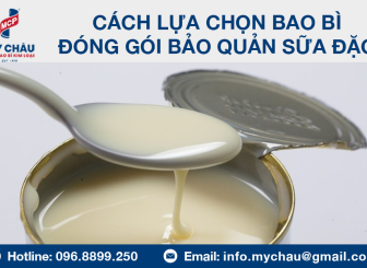 Cách Lựa Chọn Bao Bì Đóng Gói Bảo Quản Sữa Đặc